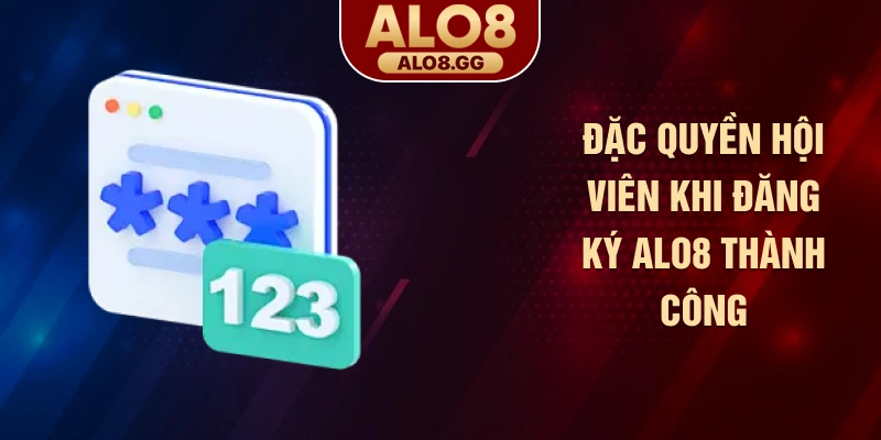 Đặc quyền hội viên khi đăng ký ALO8 thành công