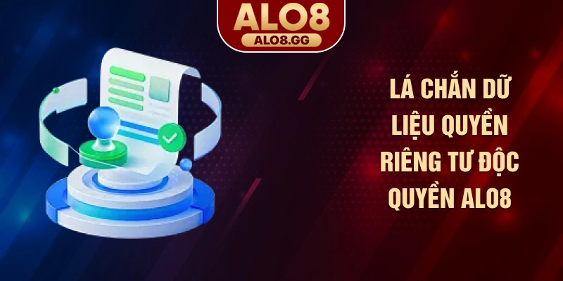 Lá chắn dữ liệu quyền riêng tư độc quyền ALO8