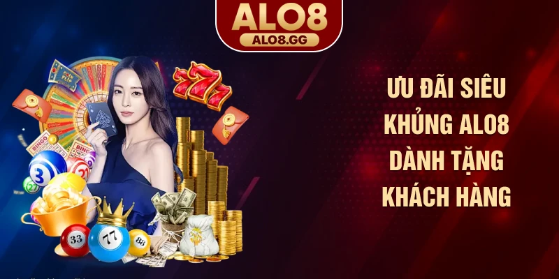 Ưu đãi siêu khủng ALO8 dành tặng khách hàng